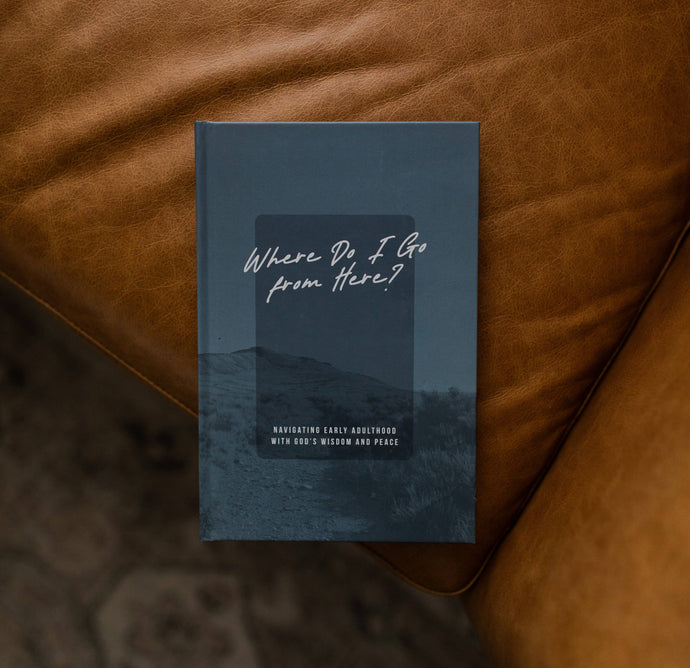 Where Do I Go From Here?: Navigating Early Adulthood with God’s Wisdom and Peace